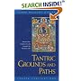 Tantric Grounds and Paths: How to Enter, Progress on and Complete the Vajrayana Path