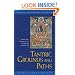 Tantric Grounds and Paths: How to Enter, Progress on and Complete the Vajrayana Path