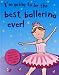 Search : I'm Going to Be the Best Ballerina Ever! (I'm Going to Be…)