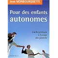 Pour des enfants autonomes : Guide pratique � l'usage des parents