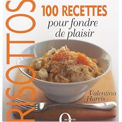 Risottos : 100 recettes pour fondre de plaisirs