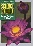 Science Explorer from Bacteria to Plants (Prentice Hall science explorer)
