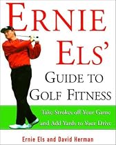 Ernie Els' Guide to Golf Fitness