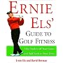 Ernie Els' Guide to Golf Fitness