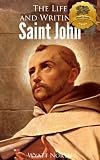 The Life and Writings of Saint John of the Cross