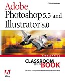Adobe(R) Photoshop(R) 5.5 and Illustrator(R) 8.0 Advanced Classroom in a Book