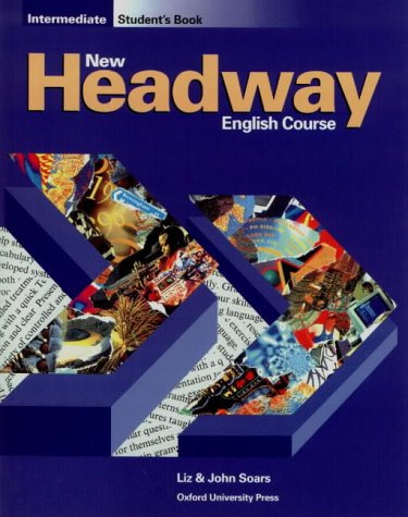 New Headway Intermediate: Intermediate: Student's Book: Student's Book Intermediate level (New Headway English Course)