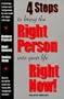 4 Steps to bring the Right Person into your life Right Now!