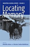 Locating Memory: Photographic Acts (Remapping Cultural History)