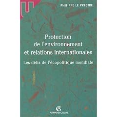Protection de l'environnement et relations internationales : Les d�fis de l'�copolitique mondiale