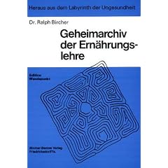 Heraus aus dem Labyrinth der Ungesundheit, Geheimarchiv der Ern�hrungslehre: Wissenswertes und Wissenswichtiges