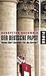 Der deutsche Papst: Wohin f�hrt Benedikt XVI. die Kirche?