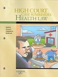High Court Case Summaries on Health Law (Keyed to Furrow, Fifth Edition)
