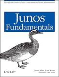 JUNOS Fundamentals: The Official Study Guide for JNCIA Certification and Junos Administration