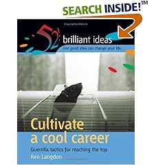 Cultivate a cool career: Guerilla tactics for reaching the top