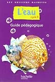 L'eau cycle 3 : Guide p�dagogique