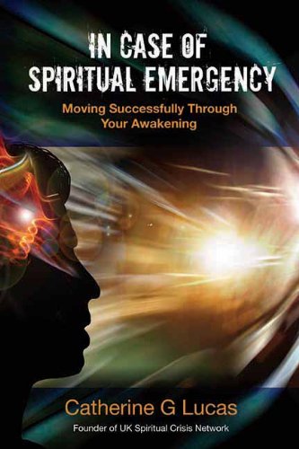 In Case of Spiritual Emergency: Moving Successfully Through Your Awakening