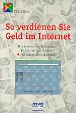 So verdienen Sie Geld im Internet. Lukrative Geschäftsideen, Chancen und Risiken