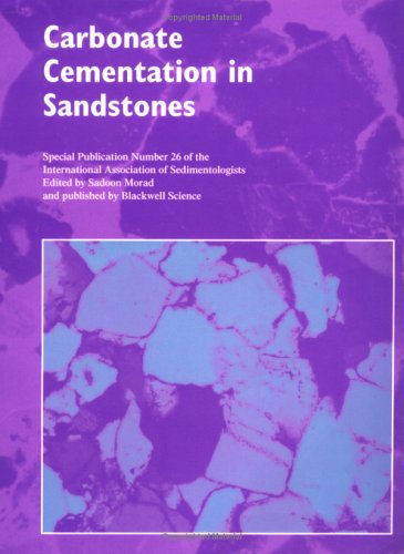 Carbonate Cementation in Sandstones (SP 26): Distribution Patterns and Geochemical Evolution (International Association Of Sedimentologists Series)