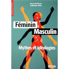 F�minin Masculin : Mythes et id�ologies