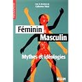 F�minin Masculin : Mythes et id�ologies