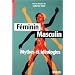 F�minin Masculin : Mythes et id�ologies