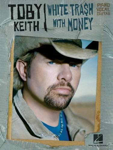 Toby Keith - White Trash with Money (Piano/Vocal/Guitar Artist Songbook)
