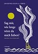 Sag mir, wie lange wirst du mich lieben?