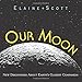 Our Moon: New Discoveries About Earth's Closest Companion