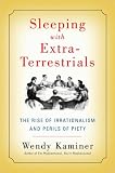 Sleeping with Extra-Terrestrials: The Rise of Irrationalism and Perils of Piety