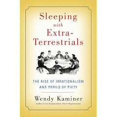 Sleeping with Extra-Terrestrials: The Rise of Irrationalism and Perils of Piety