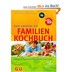 Familien-Kochbuch, Das gro�e GU: Frische Jahreszeitenk�che aus dem Supermarkt - schnell, einfach, preiswert (GU Familienk�che)