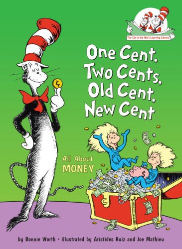 One Cent, Two Cents, Old Cent, New Cent: All About Money (Cat in the Hat's Lrning Libry)