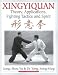 Xingyiquan: Theory, Applications, Fighting Tactics and Spirit