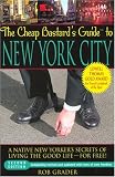 The Cheap Bastard's Guide to New York City, 2nd Edition: A Native New Yorker's Secrets of Living the Good Life--For Free! (Cheap Bastard's Guide to New York City)