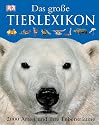 Dorling Kindersley. Das Gro&szlig;e Tierlexikon. 2000 Arten und ihre Lebensr&auml;ume