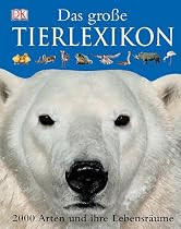 Dorling Kindersley. Das Große Tierlexikon. 2000 Arten und ihre Lebensräume