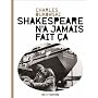 Shakespeare n'a jamais fait �a de Charles Bukowski