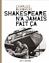 Shakespeare n'a jamais fait �a
