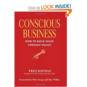 Conscious Business: How to Build Value Through Values by Fred Kofman