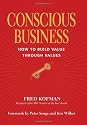 Conscious Business: How to Build Value Through Values