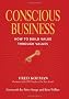 Conscious Business: How to Build Value Through Values