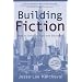 Building Fiction: How to Develop Plot and Structure