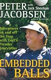 Embedded Balls : Adventures On and Off the Tour with Golf's Premier Storyteller