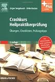 Crashkurs Heilpraktikerpr&uuml;fung: &Uuml;bungen - Checklisten - Pr&uuml;fungstipps - mit Zugang zum Elsevier-Portal - J&uuml;rgen Sengebusch, Ulrike Bastian