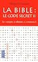 La Bible : le code secret : Tome 2, Le compte � rebours a commenc� ...