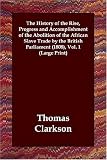 The History of the Rise, Progress and Accomplishment of the Abolition of the African Slave Trade by the British Parliament (1808), Vol. 1 (Large Print)