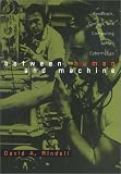 Between Human and Machine: Feedback, Control, and Computing before Cybernetics (Johns Hopkins Studies in the History of Technology)