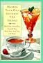 Making Your Own Gourmet Tea Drinks: Black Teas, Green Teas, Scented Teas, Herb Teas, Iced Teas, and More!