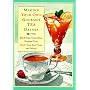 Making Your Own Gourmet Tea Drinks: Black Teas, Green Teas, Scented Teas, Herb Teas, Iced Teas, and More!